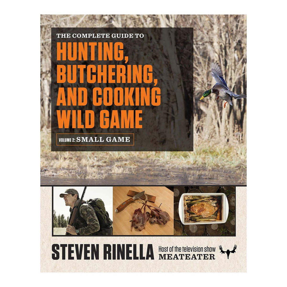 Image of the MeatEater The Complete Guide to Hunting, Butchering, and Cooking Wild Game: Vol. 2, Small Game & Fowl.