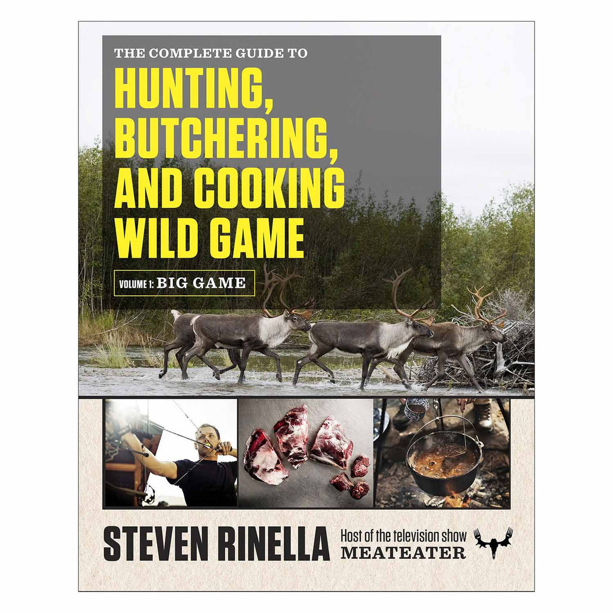 Image of the MeatEater The Complete Guide to Hunting, Butchering, and Cooking Wild Game: Vol. 1, Big Game.